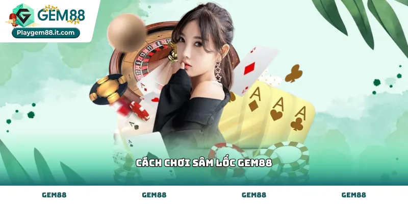 Tìm hiểu cách chơi sâm lốc Gem88 qua luật báo sâm