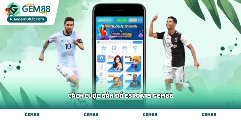 Thực hiện cách cược bản đồ esports Gem88 trên giao diện chính