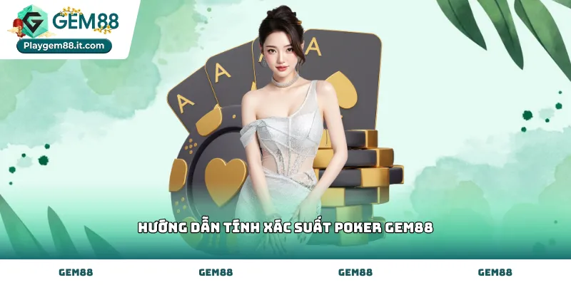 hướng dẫn tính xác suất poker Gem88