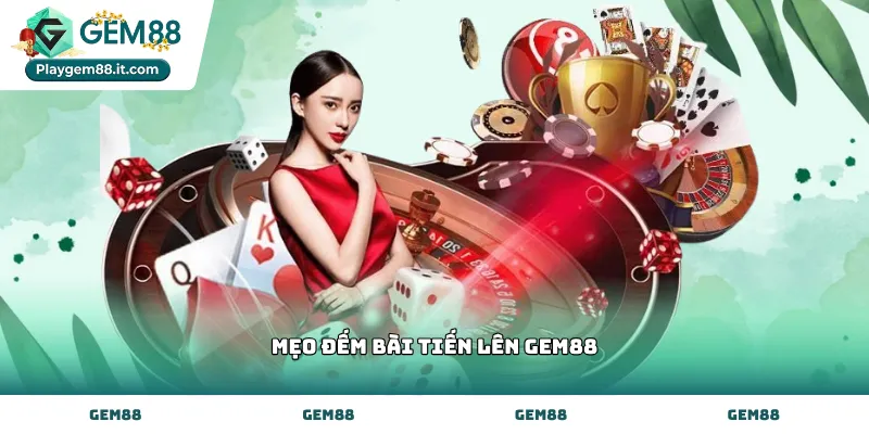 Cách áp dụng mẹo đếm bài tiến lên Gem88 hiệu quả nhất
