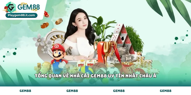 Tổng quan về nhà cái Gem88 uy tín nhất Châu Á